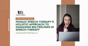 Mosaic Speech Therapy's Holistic Approach to Managing Big Feelings in Speech Therapy