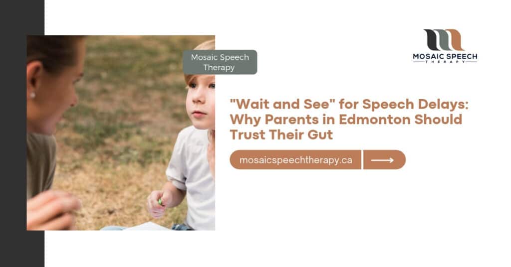 "Wait and See" for Speech Delays: Why Parents in Edmonton Should Trust Their Gut